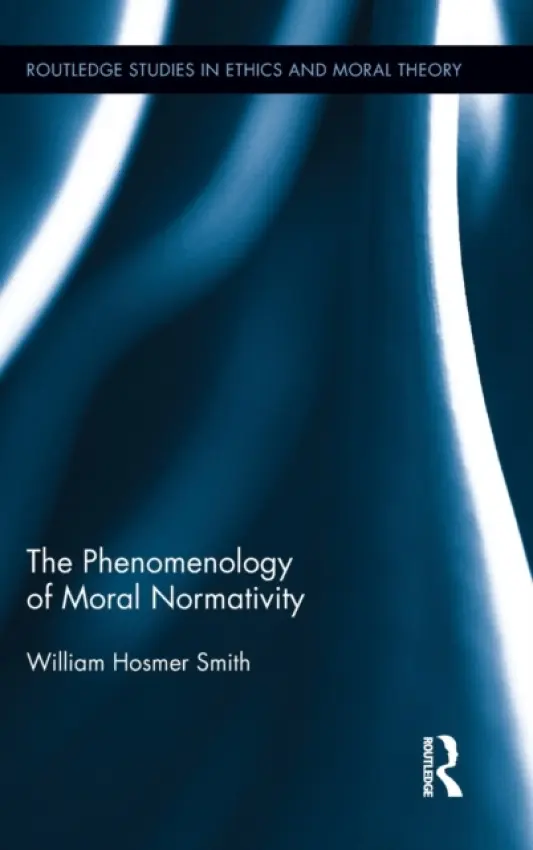 Phenomenology of Moral Normativity - Smith, William (Seattle University, USA)