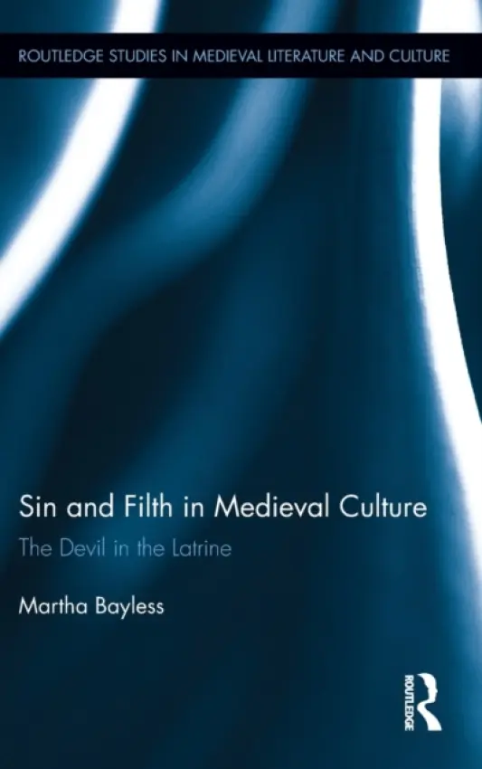 Sin and Filth in Medieval Culture - Bayless, Martha