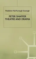 Peter Shaffer: Theatre and Drama - MacMurraugh-Kavanagh, Madeleine