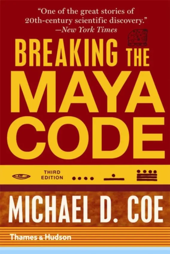 Breaking the Maya Code - Coe, Michael D.