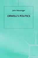 Orwell's Politics - Newsinger, J.