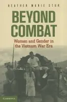 Beyond Combat - Stur, Heather Marie (Assistant Professor of History, University of Southern Mississippi)