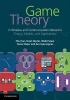 Game Theory in Wireless and Communication Networks - Han, Zhu (University of Houston) a Niyato, Dusit (Nanyang Technological University, Singapore) a Saad, Walid a Basar, Tamer (University of Illinois, Urbana-Champaign) a Hjorungnes, Are (Universitetet i Oslo)