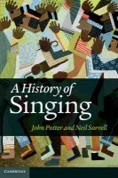 History of Singing - Potter, John (University of York) a Sorrell, Neil (University of York)