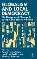 Globalism and Local Democracy - Hambleton, R. a Savitch, H. a Stewart, M.