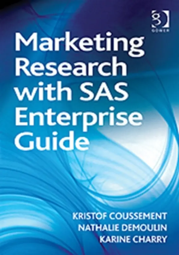 Marketing Research with SAS Enterprise Guide - Coussement, Kristof a Demoulin, Nathalie