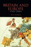 Britain and Europe 1789-2005 - Robbins, Professor Keith