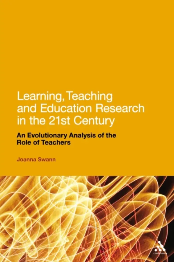 Learning, Teaching and Education Research in the 21st Century - Swann, Dr Joanna