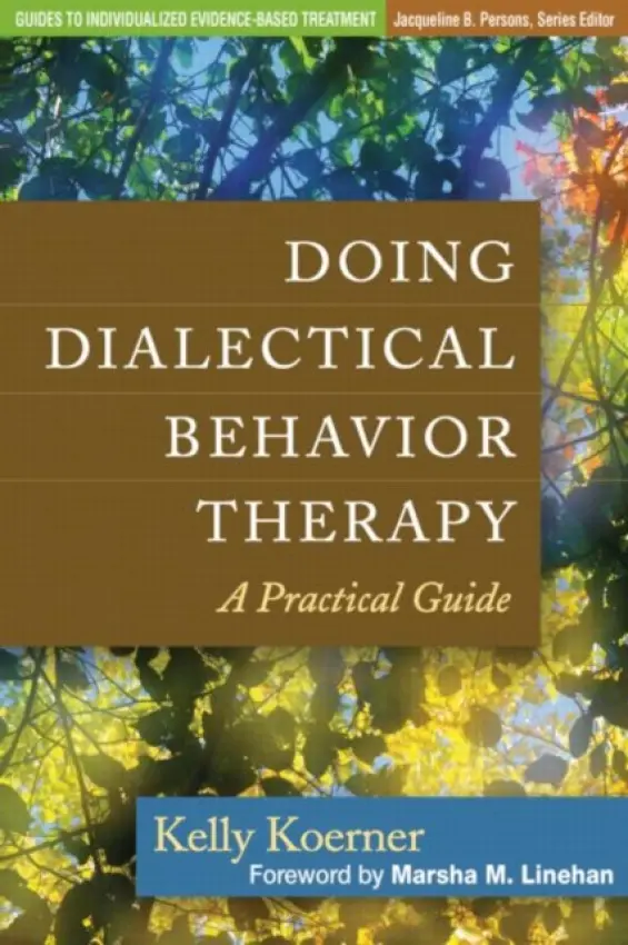 Doing Dialectical Behavior Therapy - Koerner, Kelly (Evidence-Based Practice Institute, United States)
