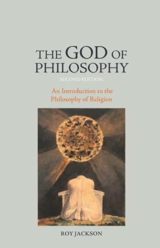God of Philosophy - Jackson, Roy (Freelance Researcher, UK)