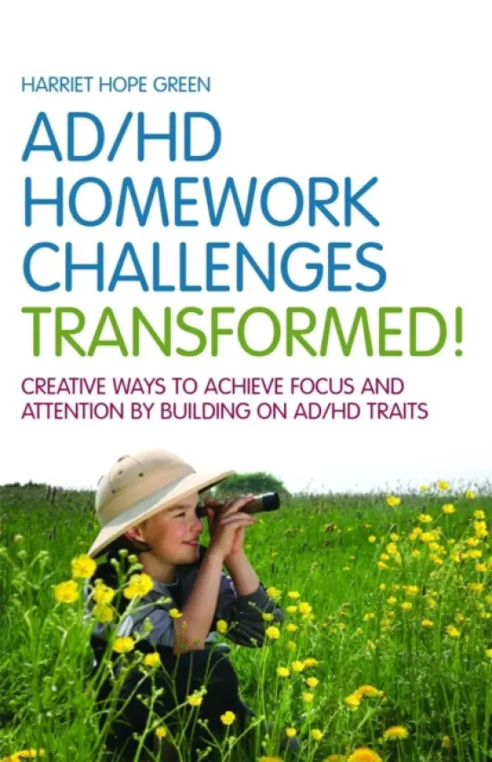 AD/HD Homework Challenges Transformed! - Green, Harriet Hope