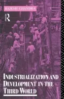 Industrialization and Development in the Third World - Chandra, Rajesh