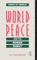 World Peace and the Human Family - Weatherford, Roy