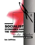 Socialist Economies and the Transition to the Market - Jeffries, Ian (Swansea University, UK)