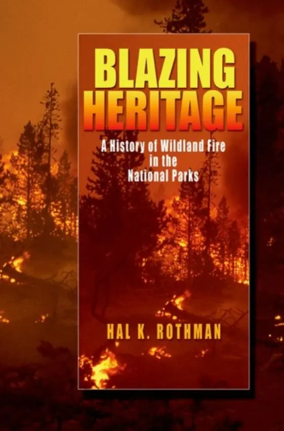 Blazing Heritage - Rothman, Hal K. (Chair and Professor of History, Chair and Professor of History, University of Nevada-Las Vegas)