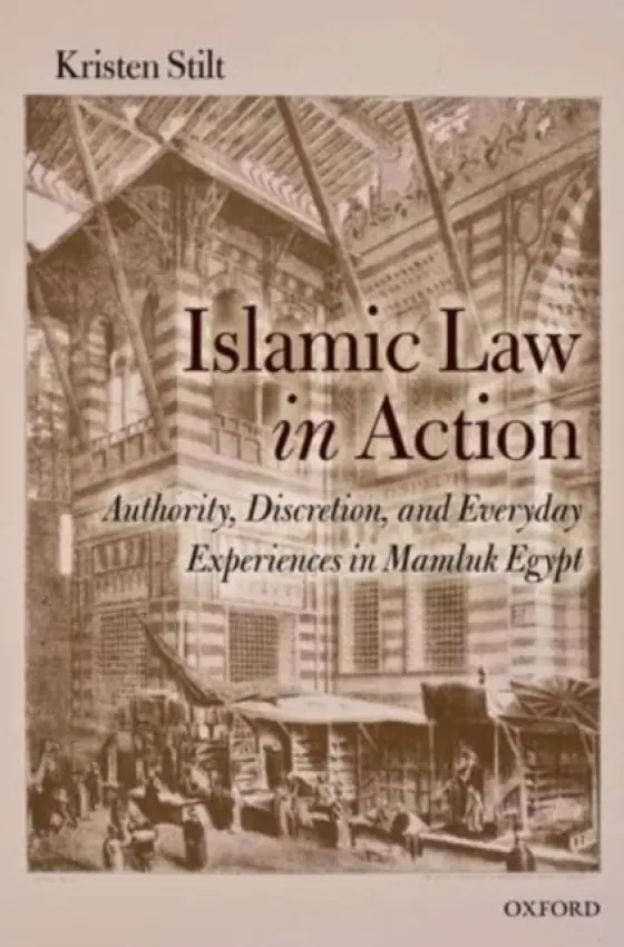 Islamic Law in Action - Stilt, Kristen (Associate Professor of Law and Associate Professor of History at Northwestern University)