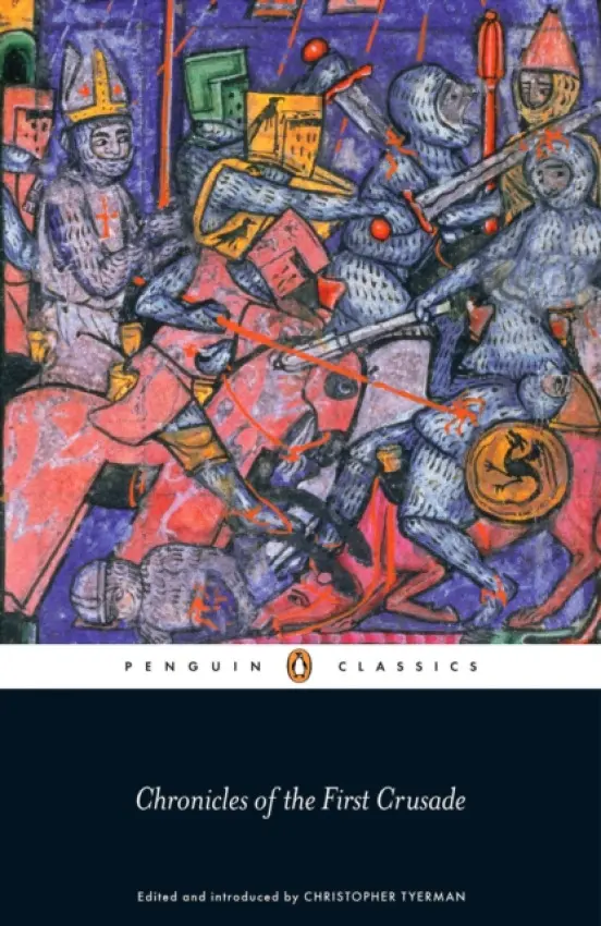 Chronicles of the First Crusade - Tyerman, Christopher