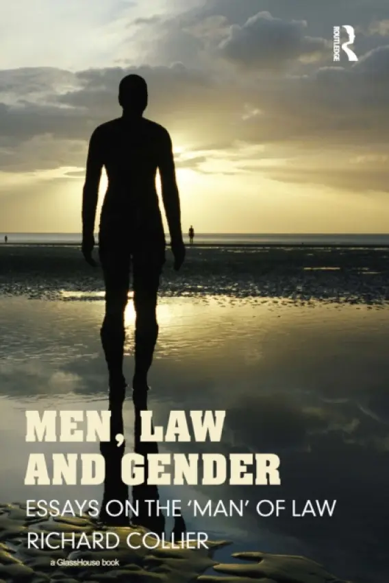 Men, Law and Gender - Collier, Richard (Newcastle University, UK)