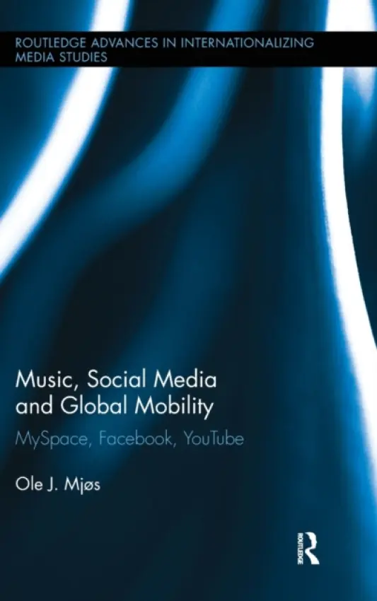 Music, Social Media and Global Mobility - Mjos, Ole J.