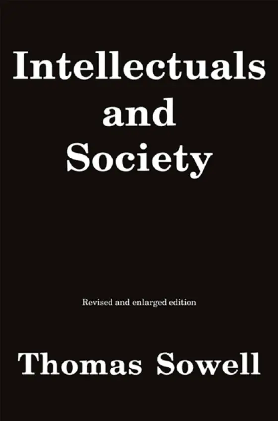 Intellectuals and Society - Sowell, Thomas