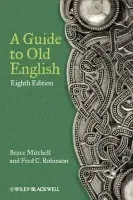 Guide to Old English - Mitchell, Bruce (St Edmund Hall, University of Oxford, UK) a Robinson, Fred C. (Yale University, USA)