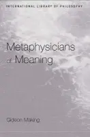 Metaphysicians of Meaning - Makin, Gideon
