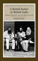 Colonial Justice in British India - Kolsky, Elizabeth (Villanova University, Pennsylvania)