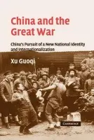China and the Great War - Xu, Guoqi (Kalamazoo College, Michigan)