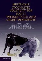 Multiscale Stochastic Volatility for Equity, Interest Rate, and Credit Derivatives - Fouque, Jean-Pierre (University of California, Santa Barbara) a Papanicolaou, George (Stanford University, California) a Sircar, Ronnie (Princeton University, New Jersey) a Solna, Knut (University of California, Irvine)