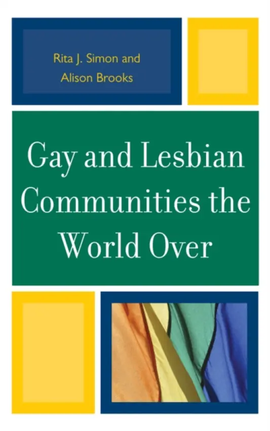 Gay and Lesbian Communities the World Over - Simon, Rita J. a Brooks, Alison M.