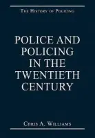 Police and Policing in the Twentieth Century