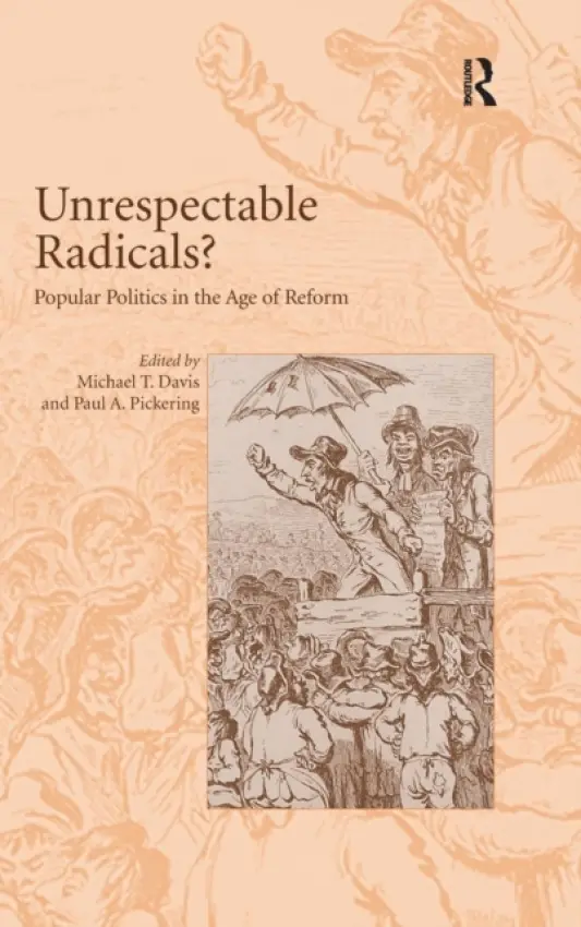 Unrespectable Radicals? - Pickering, Paul A.