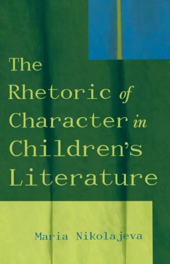 Rhetoric of Character in Children's Literature - Nikolajeva, Maria