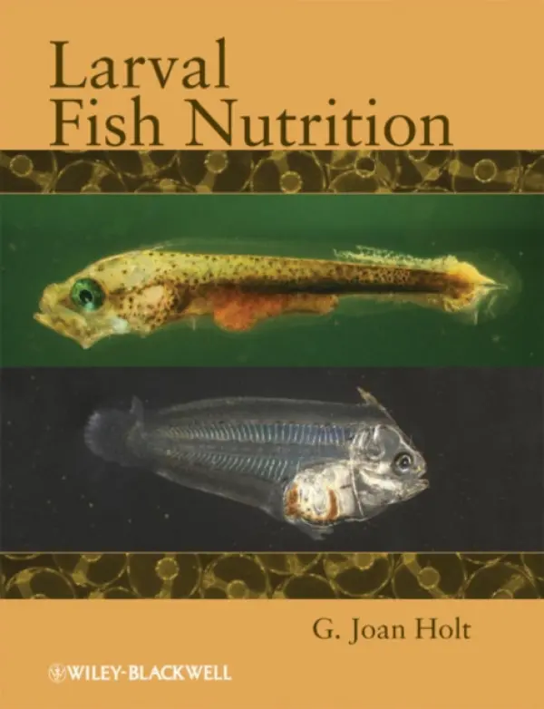 Larval Fish Nutrition - Holt, G. Joan (University of Texas Marine Science Institute)