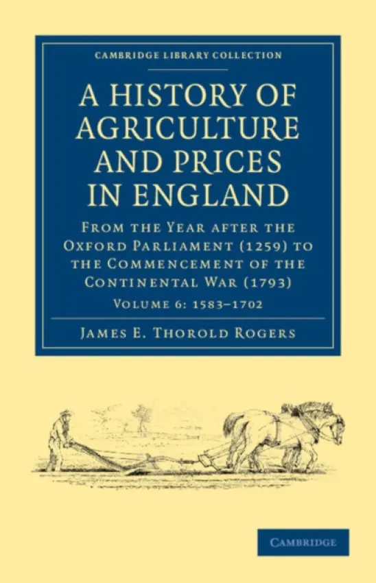 History of Agriculture and Prices in England - Rogers, James E. Thorold
