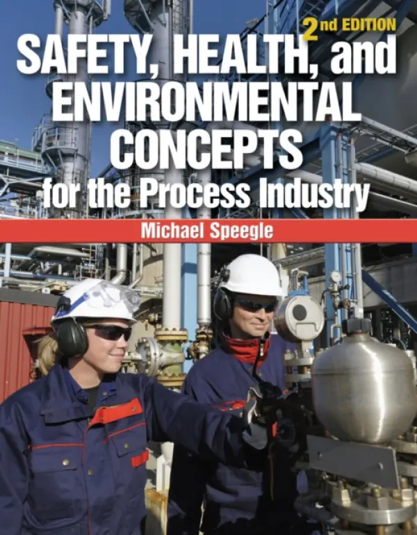 Safety, Health, and Environmental Concepts for the Process Industry - Speegle, Michael (San Jacinto College)
