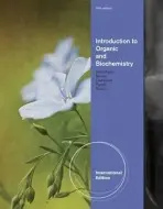 Introduction to Organic and Biochemistry, International Edition - Bettelheim, Frederick (Adelphi University) a Brown, William (Beloit College) a Campbell, Mary (Mount Holyoke College) a Farrell, Shawn (Olympic Training Center) a Torres, Omar (College of the Canyons)
