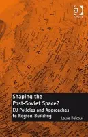 Shaping the Post-Soviet Space? - Delcour, Laure