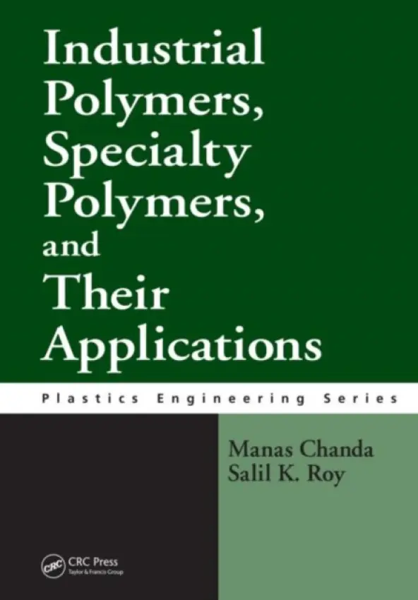 Industrial Polymers, Specialty Polymers, and Their Applications - Chanda, Manas a Roy, Salil K.