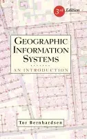 Geographic Information Systems - Bernhardsen, Tor (Asplan Viak, Arendal, Norway)
