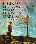 Business Economics and Managerial Decision Making - Jones, Trefor (UMIST, Manchester, UK)