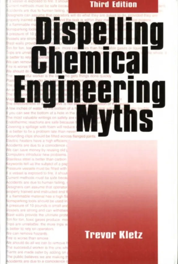 Dispelling chemical industry myths - Kletz, Trevor A.