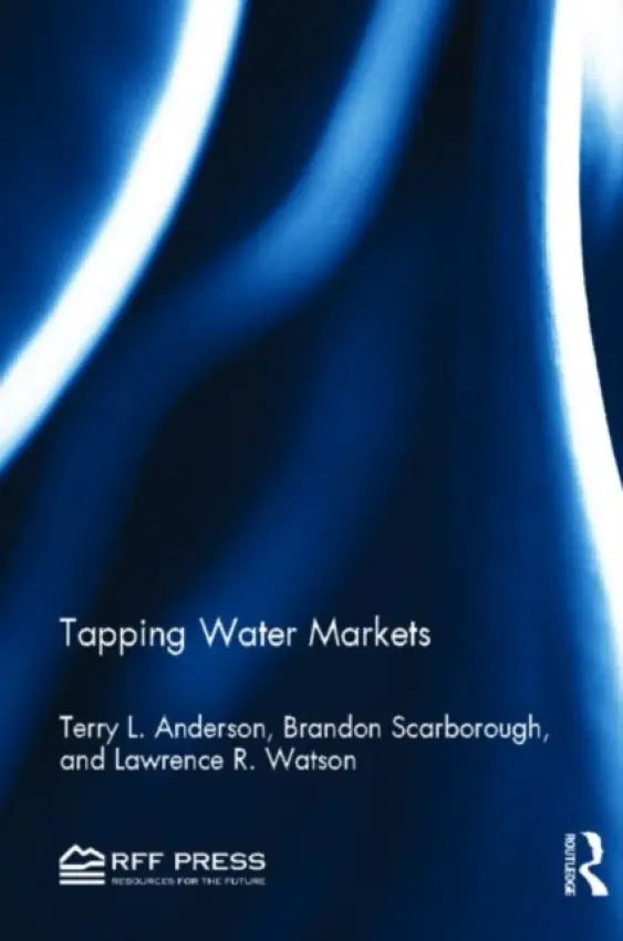 Tapping Water Markets - Anderson, Terry L. (Property  a  Environment Research Center (PERC), USA) a Scarborough, Brandon (Property  a  Environment Research Center (PERC), USA) a Watson, Lawrence R. (Property  a  Environment Research Center (PERC), USA)