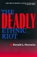 Deadly Ethnic Riot - Horowitz, Donald L.