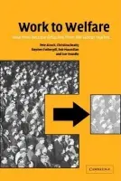 Work to Welfare - Alcock, Pete (University of Birmingham) a Beatty, Christina (Sheffield Hallam University) a Fothergill, Stephen (Sheffield Hallam University) a MacMillan, Rob (University of Durham) a Yeandle, Sue (Sheffield Hallam University)