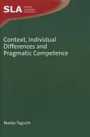 Context, Individual Differences and Pragmatic Competence - Taguchi, Naoko