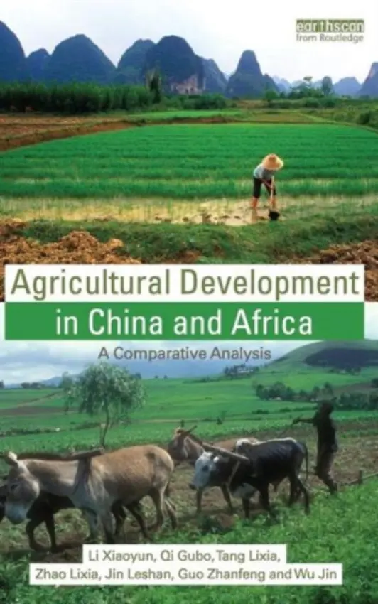 Agricultural Development in China and Africa - Xiaoyun, Li (China Agricultural University) a Gubo, Qi (China Agricultural University) a Lixia, Tang (China Agricultural University) a Lixia, Zhao (China Agricultural University) a Leshan, Jin (China Agricultural University) a Zhanfeng, Guo (Northwest Agriculture a
