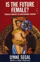 Is The Future Female? - Segal, Lynne