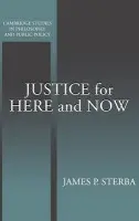 Justice for Here and Now - Sterba, James P. (University of Notre Dame, Indiana)