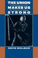 Union Makes Us Strong - Wellman, David (University of California, Santa Cruz)